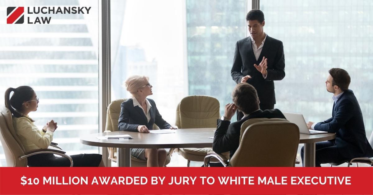 10 Million Awarded by North Carolina Jury to White Male Executive Is
